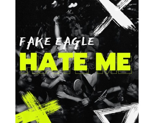 Fake Eagle - Hate Me