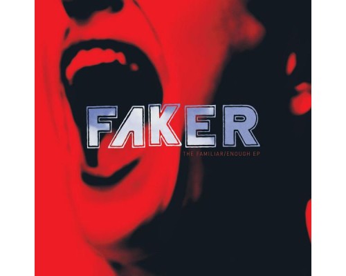 Faker - The Familiar / Enough (EP)