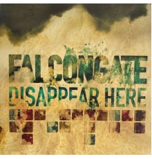 Falcongate - Disappear Here