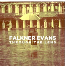 Falkner Evans - Through the Lens