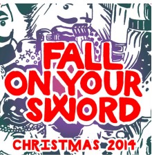 Fall On Your Sword - Christmas 2014