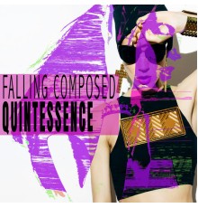 Falling Composed - Quintessence