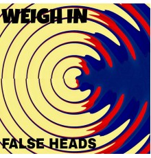 False Heads - Weigh In