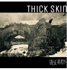 False Heads - Thick Skin