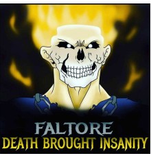 Faltore - Death Brought Insanity