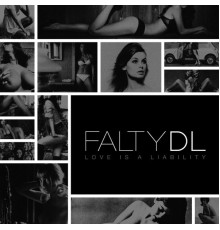 FaltyDL - Love Is A Liability