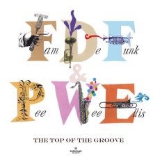 Fam De Funk & Pee Wee Ellis - The Top of the Groove