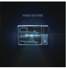 Fame On Fire - LEVELS