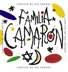 Familia Camarón - Capitán De Mis Sueños