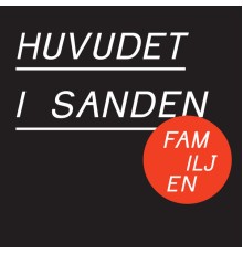 Familjen - Huvudet i sanden