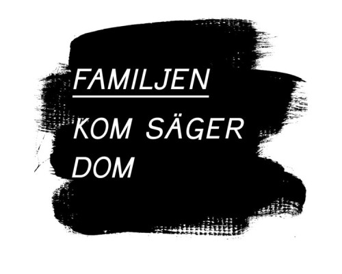 Familjen - Kom Säger Dom