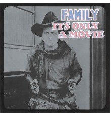 Family - It's Only A Movie