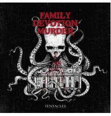 Family Devotion Murder - Tentacles