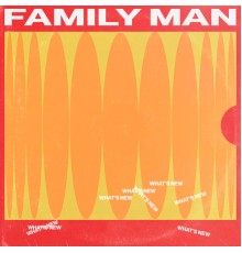 Family Man - What's New