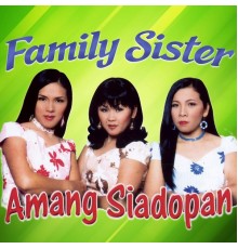 Family Sister - Amang Siadopan