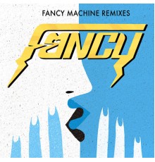 Fancy - Fancy Machine Remixes