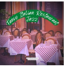 Fancy Italian Restaurant Jazz - Jazzy and Relaxing Atmosphere for Italian Restaurants