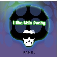 Fanel - I Like This Funky