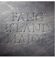 Fang Island - Major