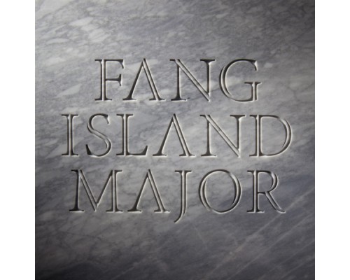 Fang Island - Major