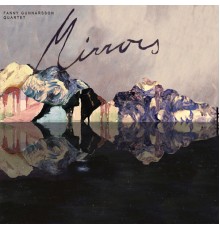 Fanny Gunnarsson Quartet - Mirrors