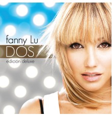 Fanny Lu - Dos (Deluxe)