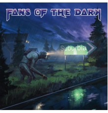 Fans Of The Dark - Suburbia