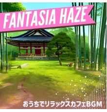 Fantasia Haze, Setsuko Yamamoto - おうちでリラックスカフェbgm