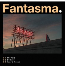 Fantasma - Âmago