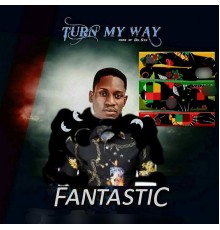 Fantastic - TURN MY WAY