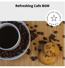 Fantastico Ensemble - Refreshing Cafe BGM