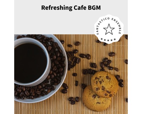 Fantastico Ensemble - Refreshing Cafe BGM