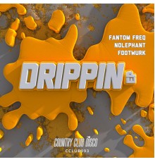 Fantom Freq, Nolephant, FOOTWURK - Drippin'