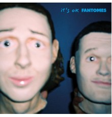 Fantomes - IT'S OK