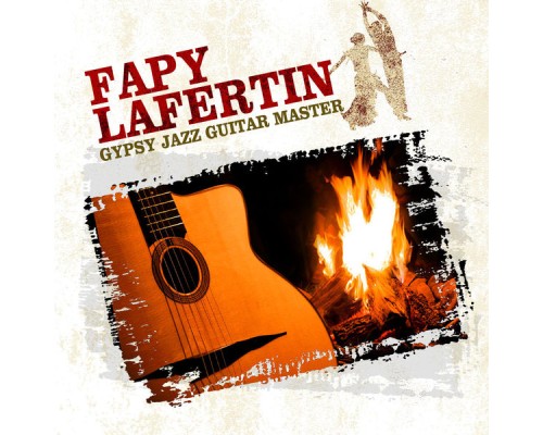 Fapy Lafertin Quartet & Fapy Lafertin Sextet - Fapy Lafertin - Gypsy Jazz Guitar Master