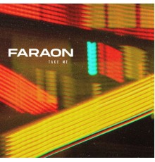 Faraón - Take Me