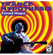 Fareed Haque - Trance Hypothesis