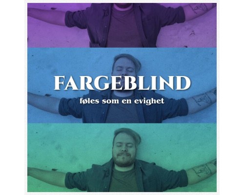 Fargeblind - Føles Som En Evighet