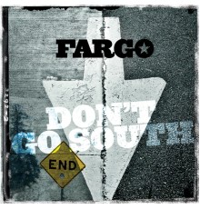 Fargo - Don't Go South