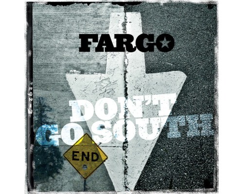 Fargo - Don't Go South