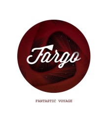 Fargo - Fantastic Voyage