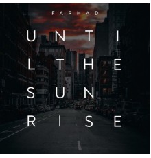 Farhad - Until the Sun Rise