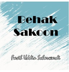 Fasih Uddin Soharwardi - Behak Sakoon