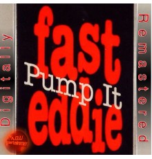 Fast Eddie - Pump It