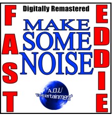 Fast Eddie - Make Some Noise