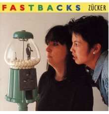 Fastbacks - Zucker