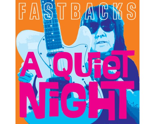 Fastbacks - A Quiet Night