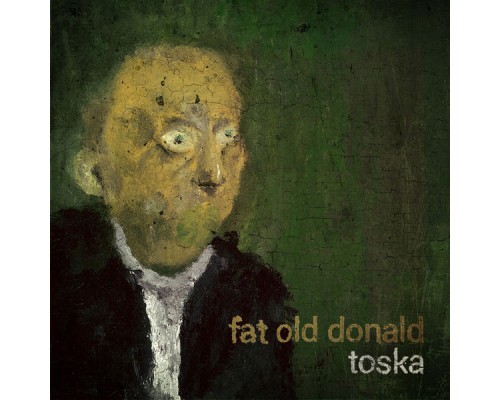 Fat Old Donald - Toska