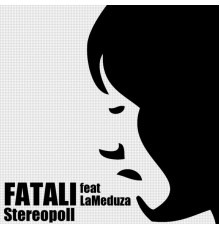 Fatali feat. LaMeduza - Stereopoll (feat. LaMeduza) - Single