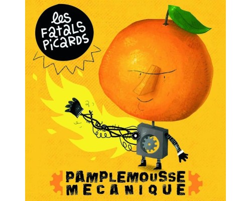 Fatals Picards - Pamplemousse Mécanique